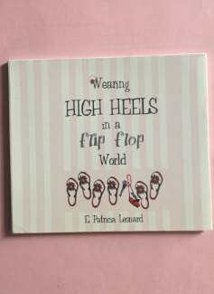 Wearing High Heels in a Flip Flop World
